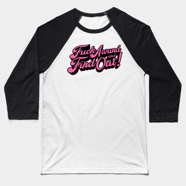 Fuck Around & Find Out! - Pink Palette Baseball T-Shirt by SOURTOOF CREATIVE